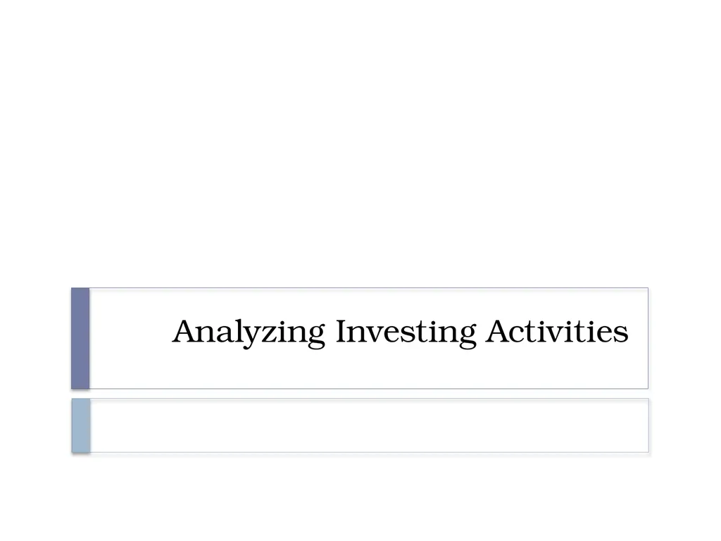 Analyzing Investing Activities The Balance Sheet - slide 1 of 60