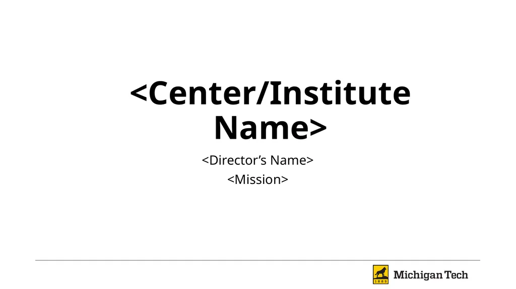 <Center/Institute Name> <Director’s Name>