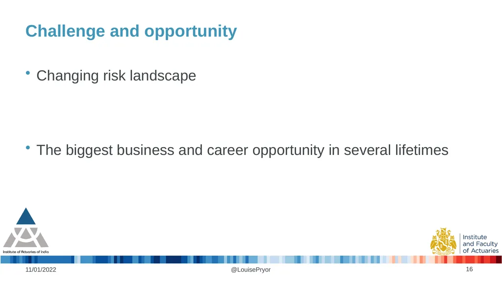 Louise Pryor, President, IFoA 11/01/2022 The role - slide 16 of 16