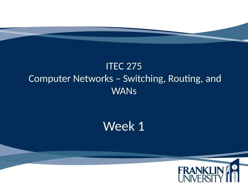 ITEC 275 Computer Networks – Switching, Routing, - slide 1 of 52