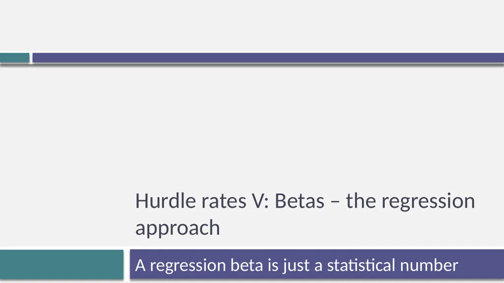 Hurdle rates V: Betas – the regression approach A