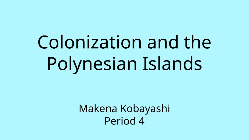 Colonization and the Polynesian Islands Makena