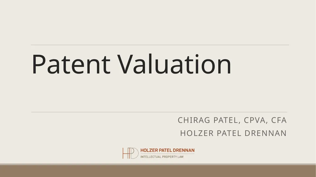 Patent Valuation Chirag Patel, CPVA, CFA Holzer - slide 1 of 22