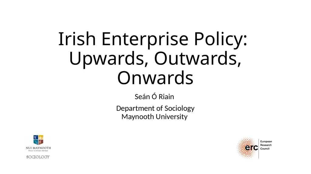 Irish Enterprise Policy: Upwards, Outwards, - slide 1 of 9