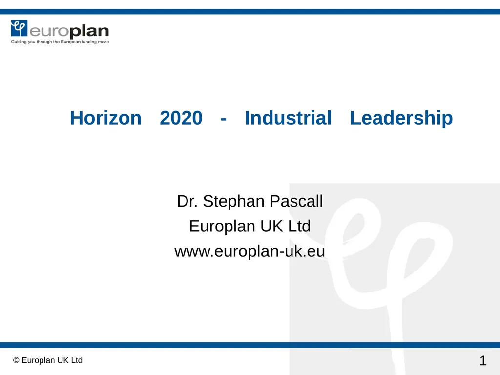 1 Horizon 2020 - Industrial Leadership Dr. Stephan