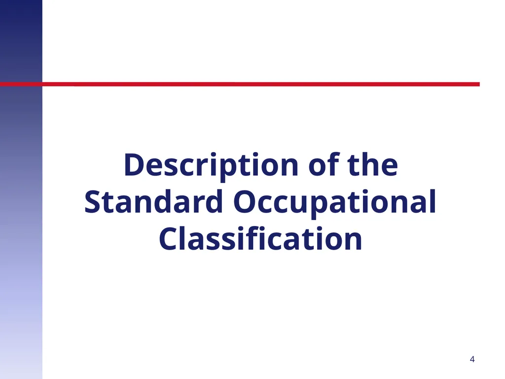 Revising the Standard Occupational Classification: - slide 4 of 40