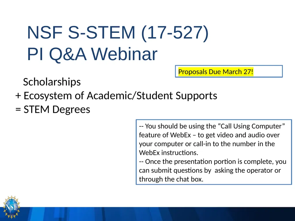 NSF S-STEM (17-527) PI Q&A Webinar -- You should - slide 1 of 14