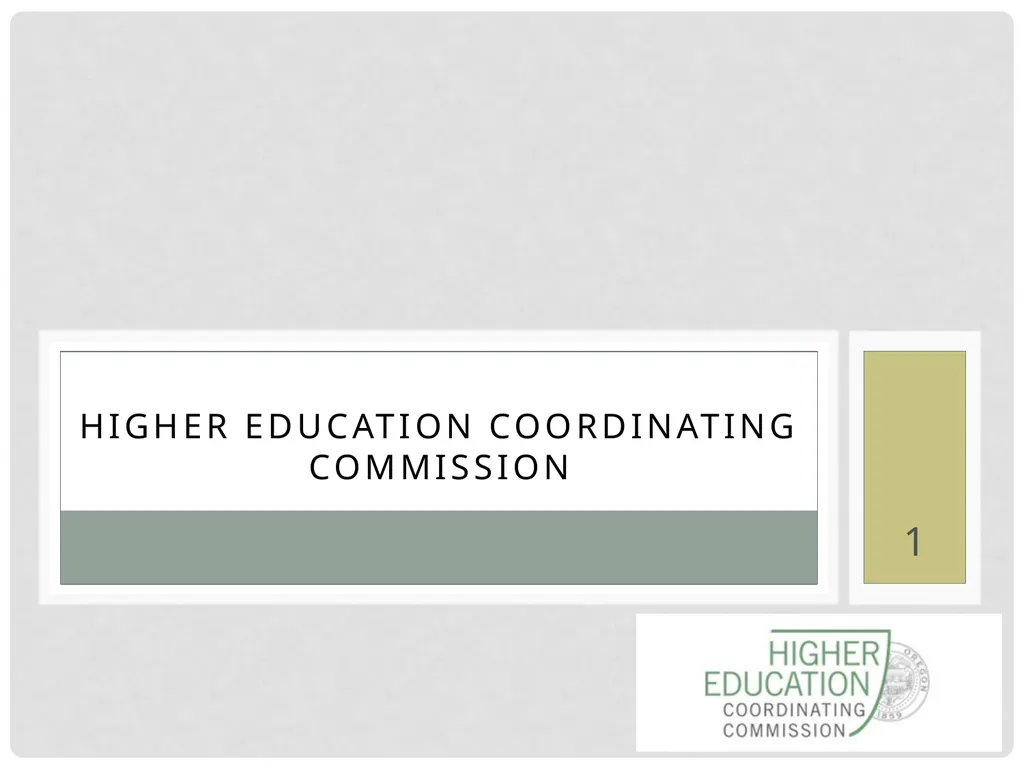 1 HIGHER Education COORDINATING COMMISSION