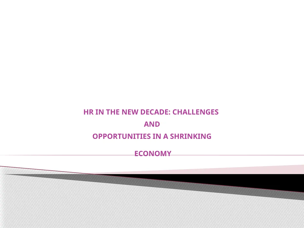 HR IN THE NEW DECADE: CHALLENGES AND OPPORTUNITIES