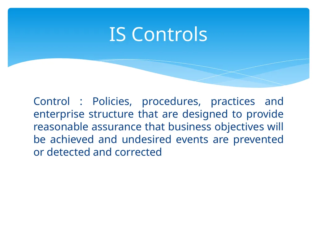 Control Objectives Control : Policies, procedures, - slide 2 of 31