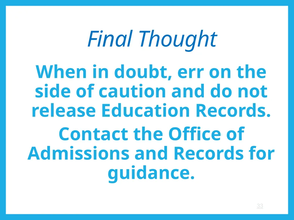 FERPA and Educational Records: What Every Employee - slide 33 of 33