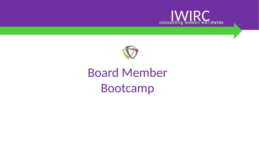 IWIRC Board Member Bootcamp IWIRC Agenda 1.