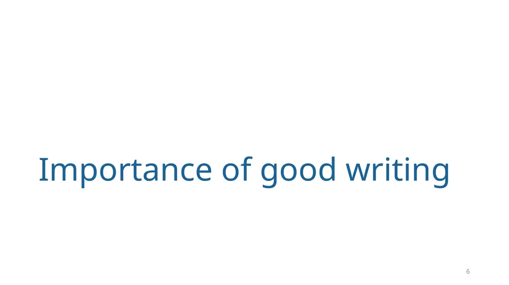 Write Good, Part 1 Structuring Your Writing June - slide 6 of 56