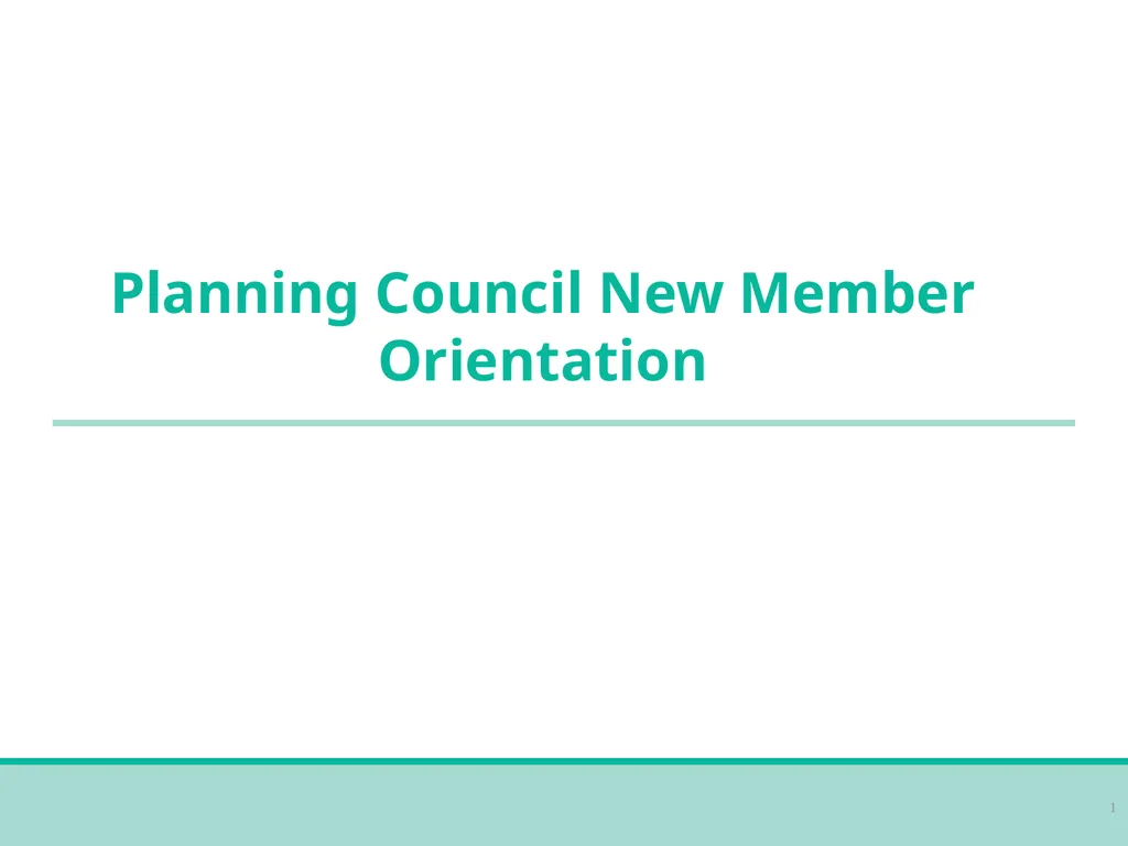 Planning Council New Member Orientation 1 [Notes - slide 1 of 73