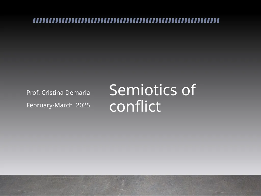 Semiotics of conflict Prof. Cristina Demaria - slide 1 of 23