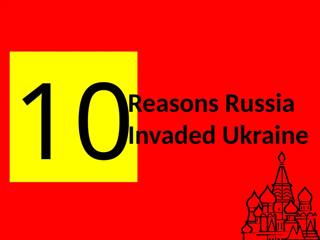10 Reasons Russia Invaded Ukraine First, let’s - slide 1 of 26