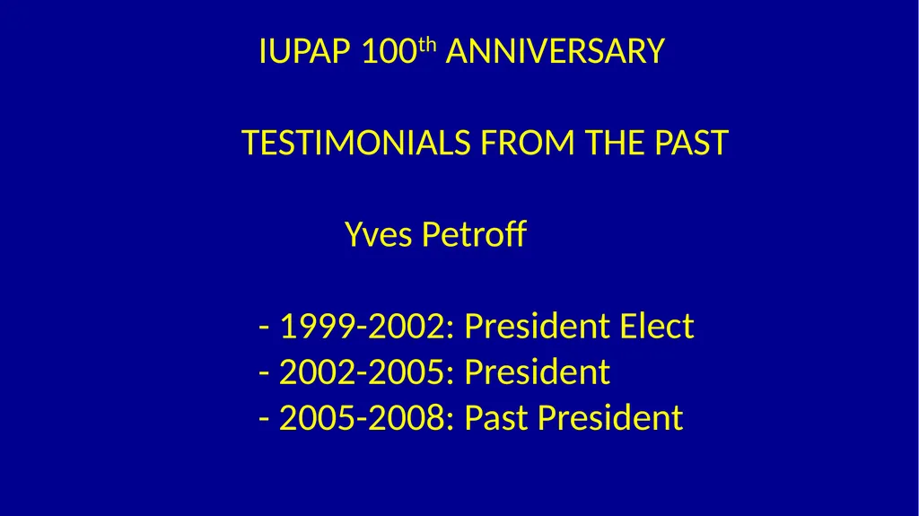 IUPAP 100th ANNIVERSARY TESTIMONIALS FROM THE PAST - slide 1 of 14