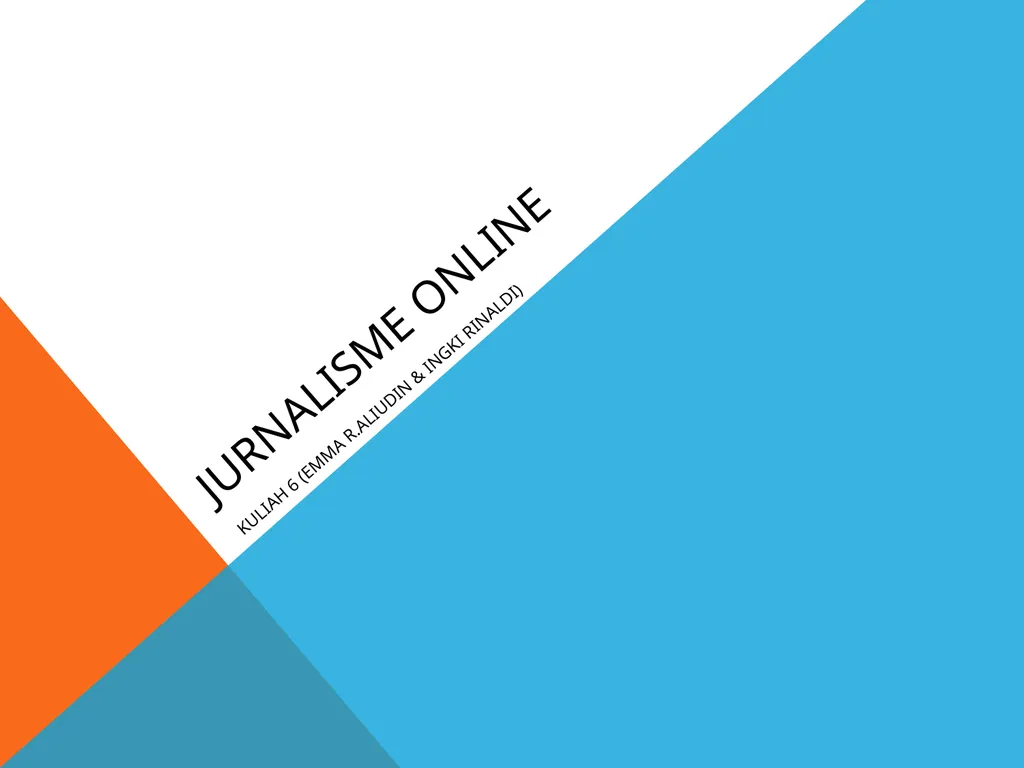 Jurnalisme online Kuliah 6 (Emma R.Aliudin & Ingki - slide 1 of 29