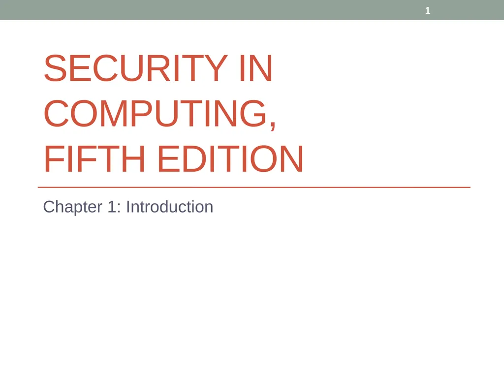Security in Computing, Fifth Edition Chapter 1: - slide 1 of 32