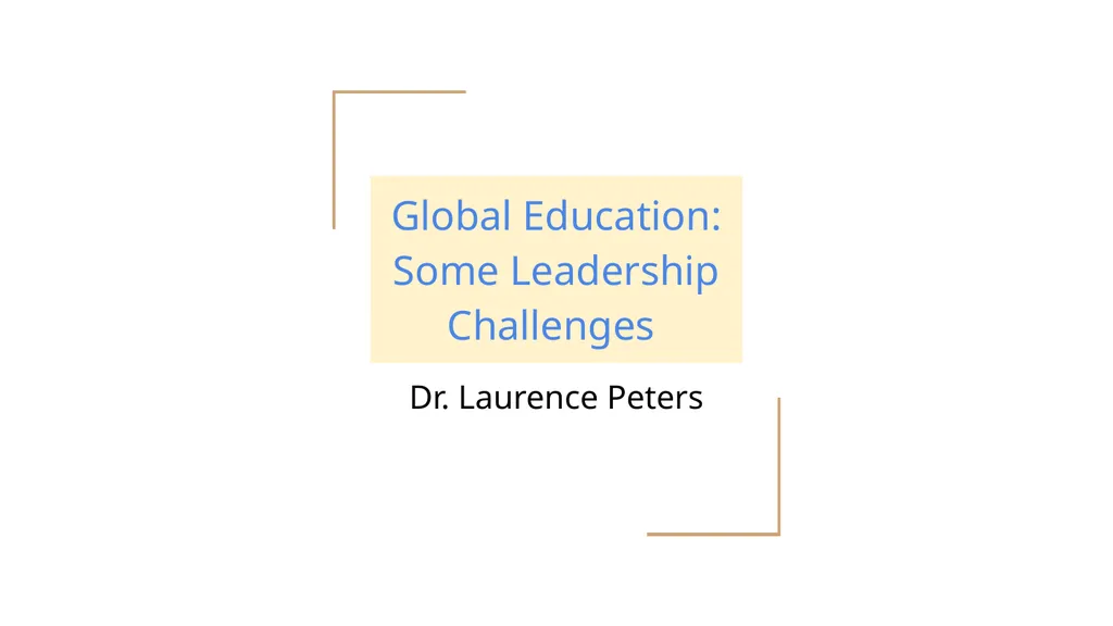 Global Education: Some Leadership Challenges Dr.