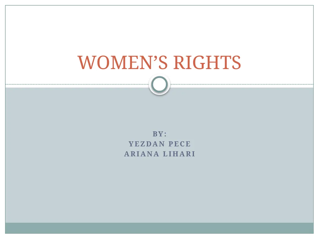 BY: Yezdan pece Ariana Lihari WOMEN’S RIGHTS