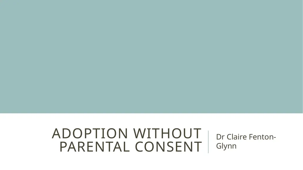 Adoption without parental consent Dr Claire
