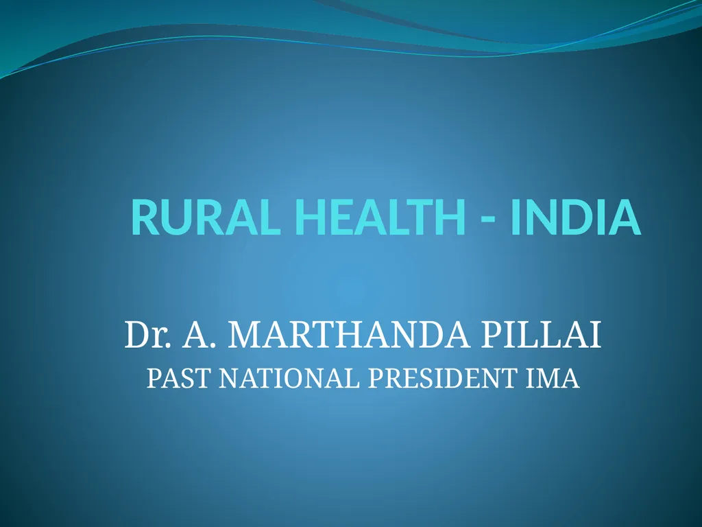 RURAL HEALTH - INDIA Dr. A. MARTHANDA PILLAI PAST - slide 1 of 46