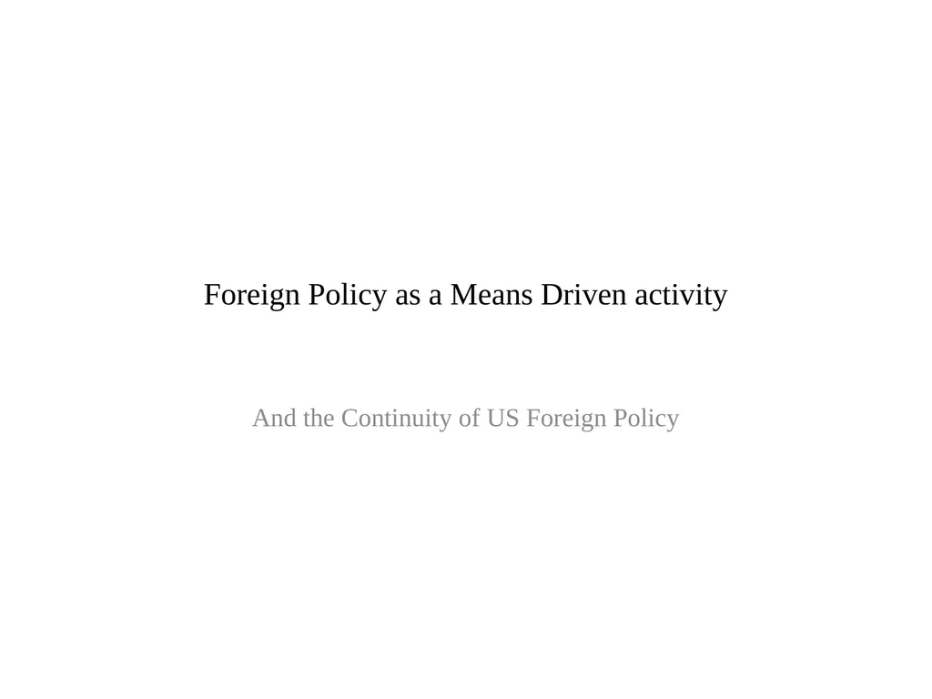 Foreign Policy as a Means Driven activity And the