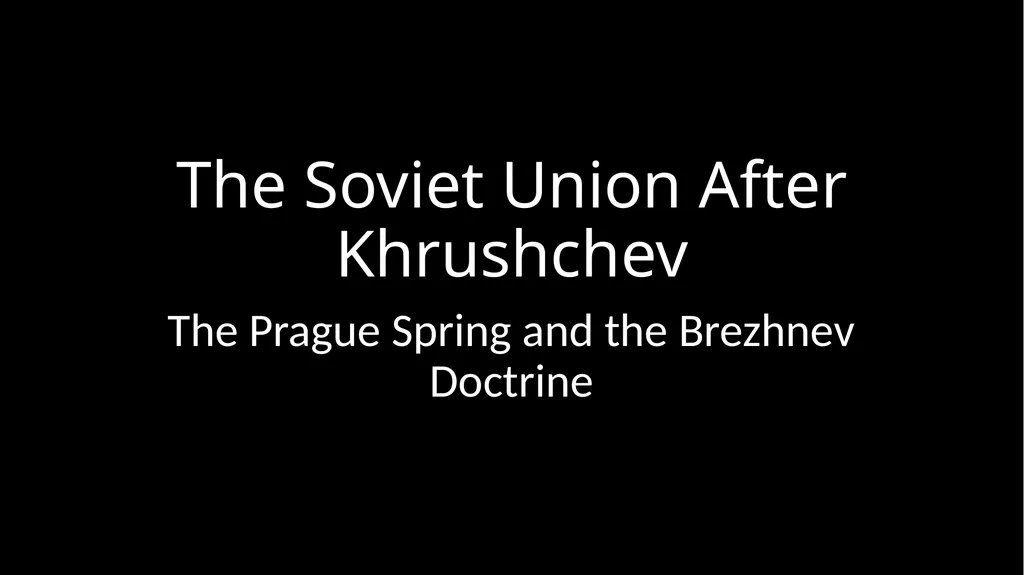 The Soviet Union After Khrushchev The Prague - slide 1 of 19