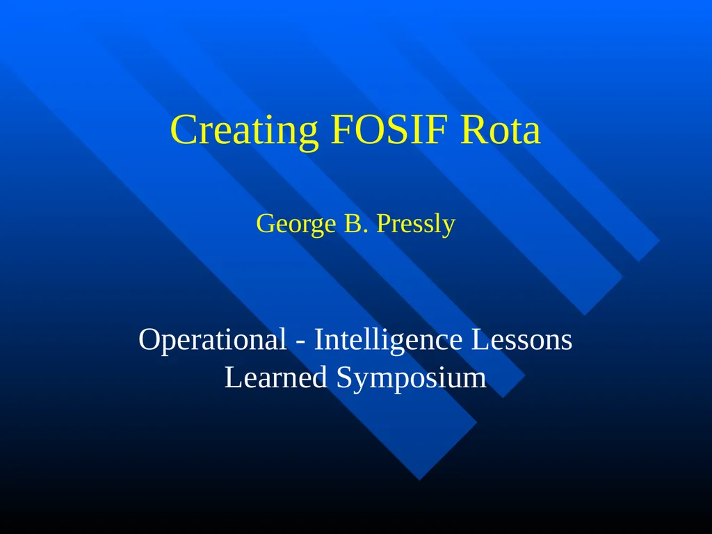 Creating FOSIF Rota George B. Pressly Operational