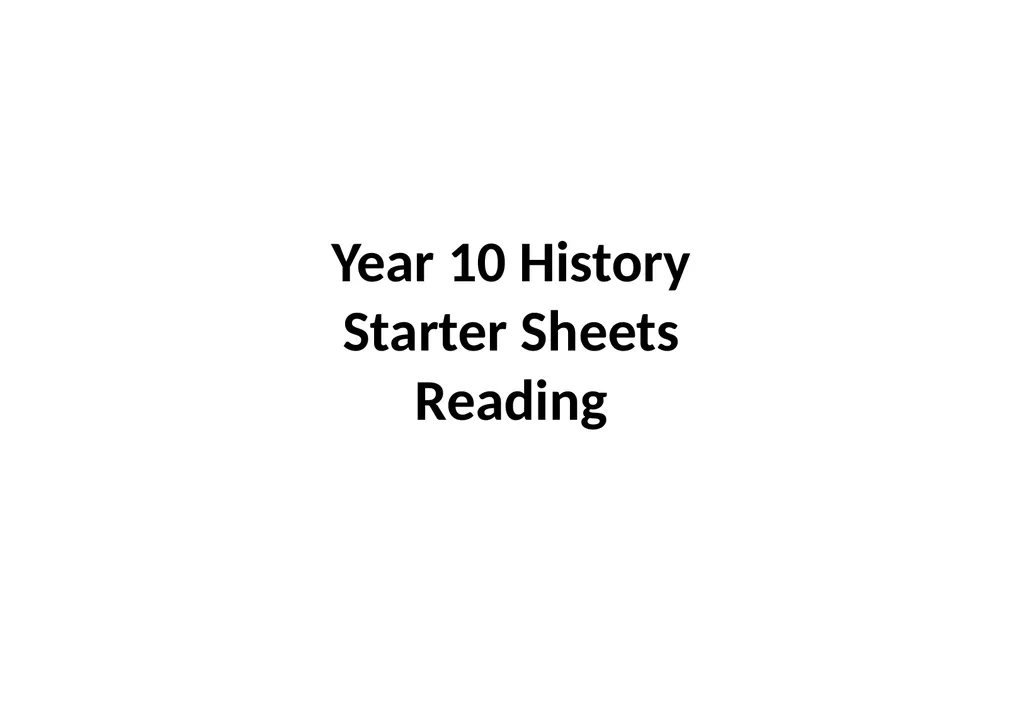 Year 10 History Starter Sheets Reading Year 10 - slide 1 of 11