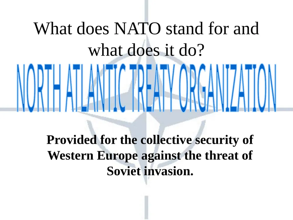NATO : PAST AND PRESENT What does NATO stand for - slide 2 of 13