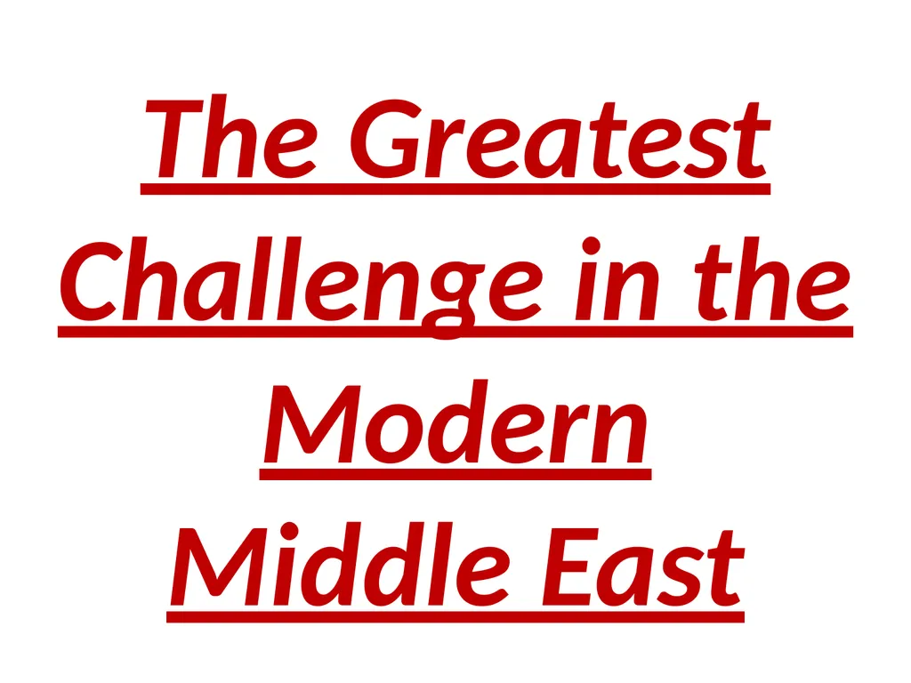 The Greatest Challenge in the Modern Middle East