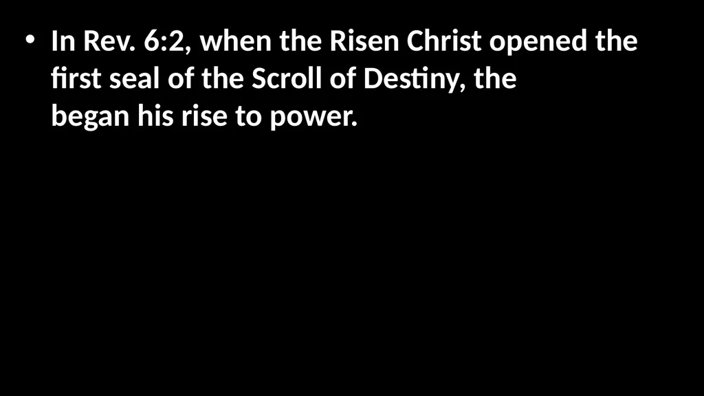 In Rev. 6:2, when the Risen Christ opened the - slide 2 of 81
