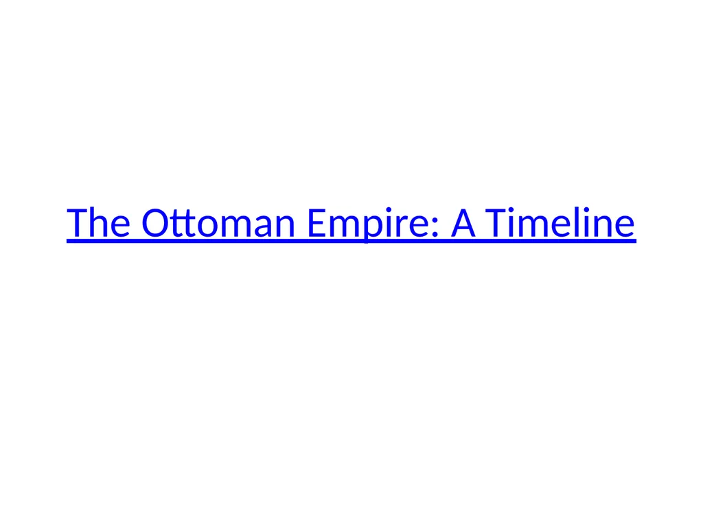 The Ottoman Empire: A Timeline WWI marks a