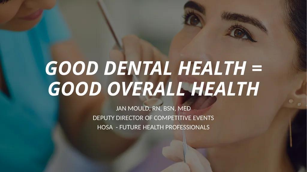 GOOD DENTAL HEALTH = GOOD OVERALL HEALTH JAN - slide 1 of 4
