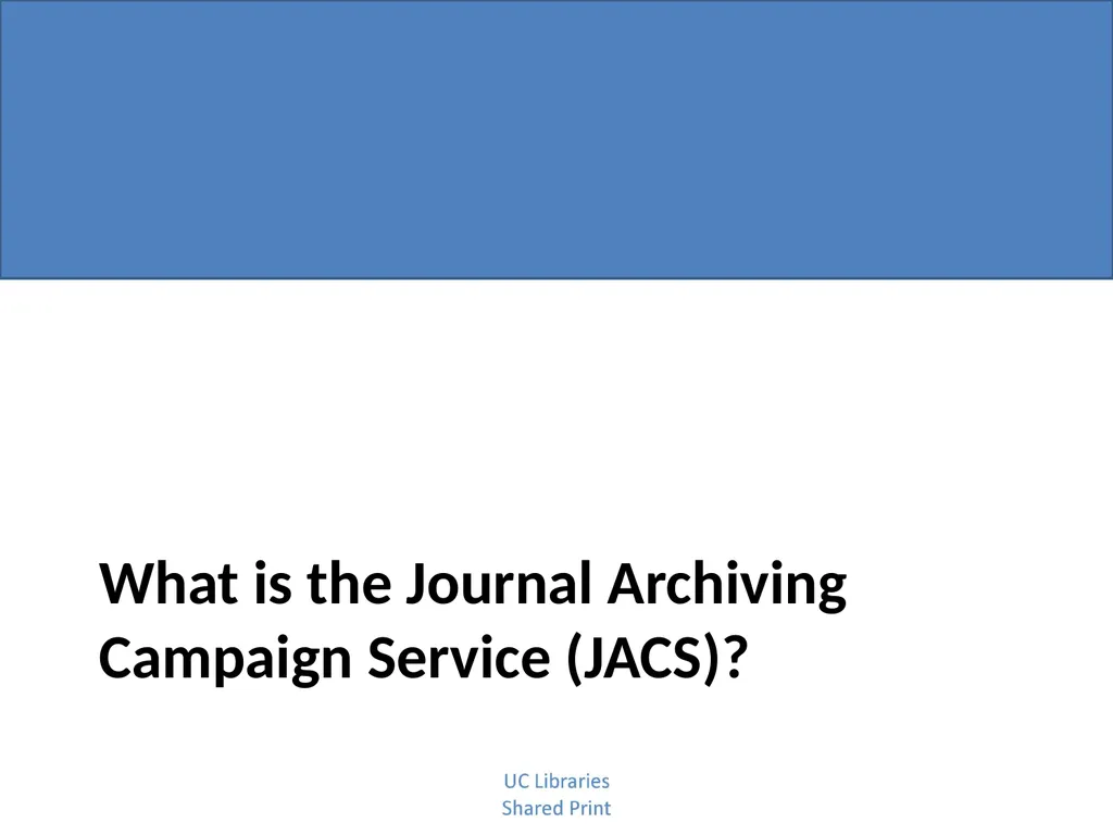 Journal Archiving Campaign Service (JACS) June 6, - slide 7 of 28