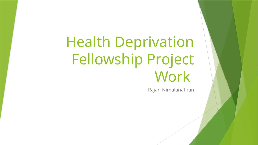 Health Deprivation Fellowship Project Work Rajan - slide 1 of 10