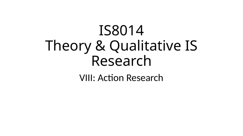 IS8014 Theory & Qualitative IS Research VIII: - slide 1 of 70