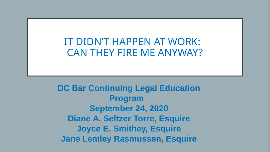 IT DIDN’T HAPPEN AT WORK: CAN THEY FIRE ME ANYWAY? - slide 1 of 63