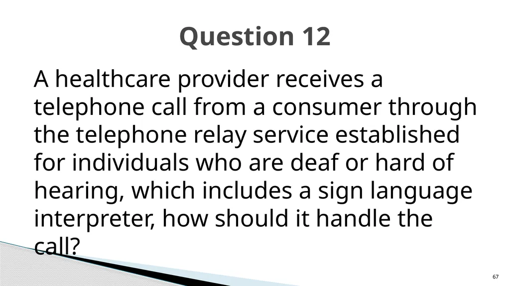 Accessible Information and Effective Communication - slide 67 of 85