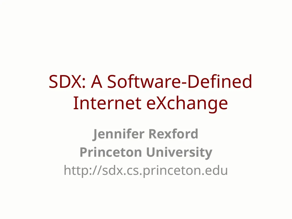 SDX: A Software-Defined Internet eXchange Jennifer