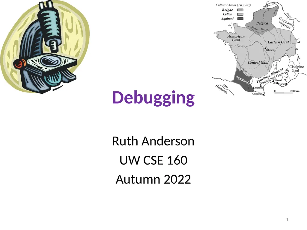 Debugging Ruth Anderson UW CSE 160 Autumn 2022 1 - slide 1 of 21