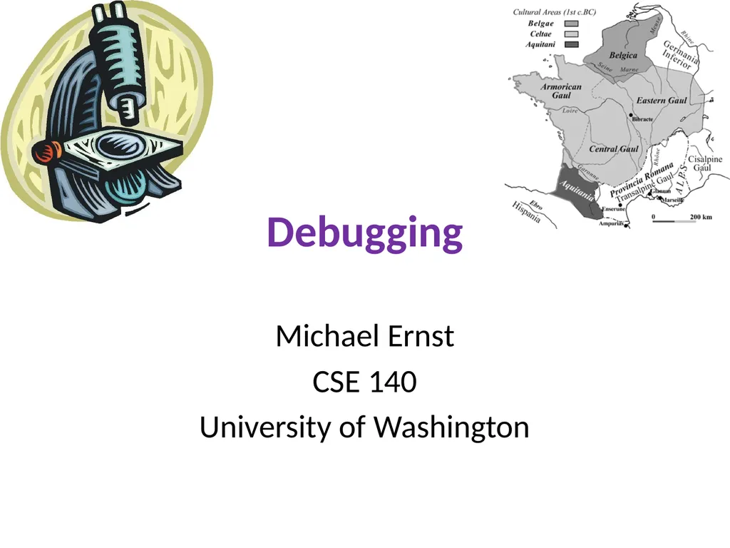 Debugging Michael Ernst CSE 140 University of - slide 1 of 20