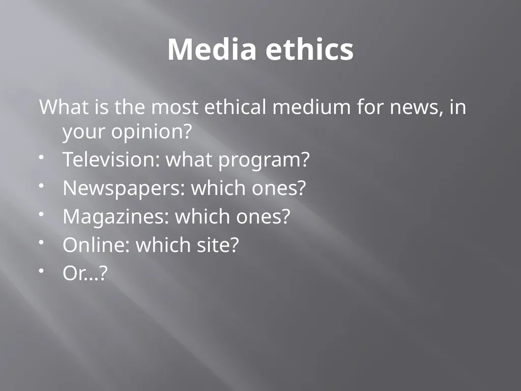 Media ethics: oxymoron? An introduction. Media - slide 28 of 28