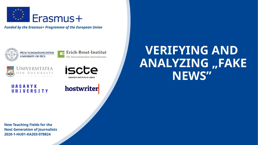 VERIFYING AND ANALYZING „FAKE NEWS” Funded by the - slide 1 of 39