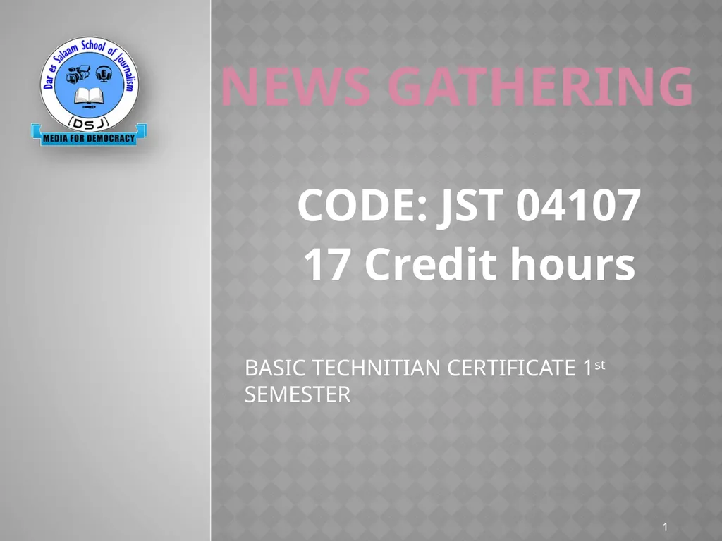 NEWS gathering CODE: JST 04107 17 Credit hours - slide 1 of 57