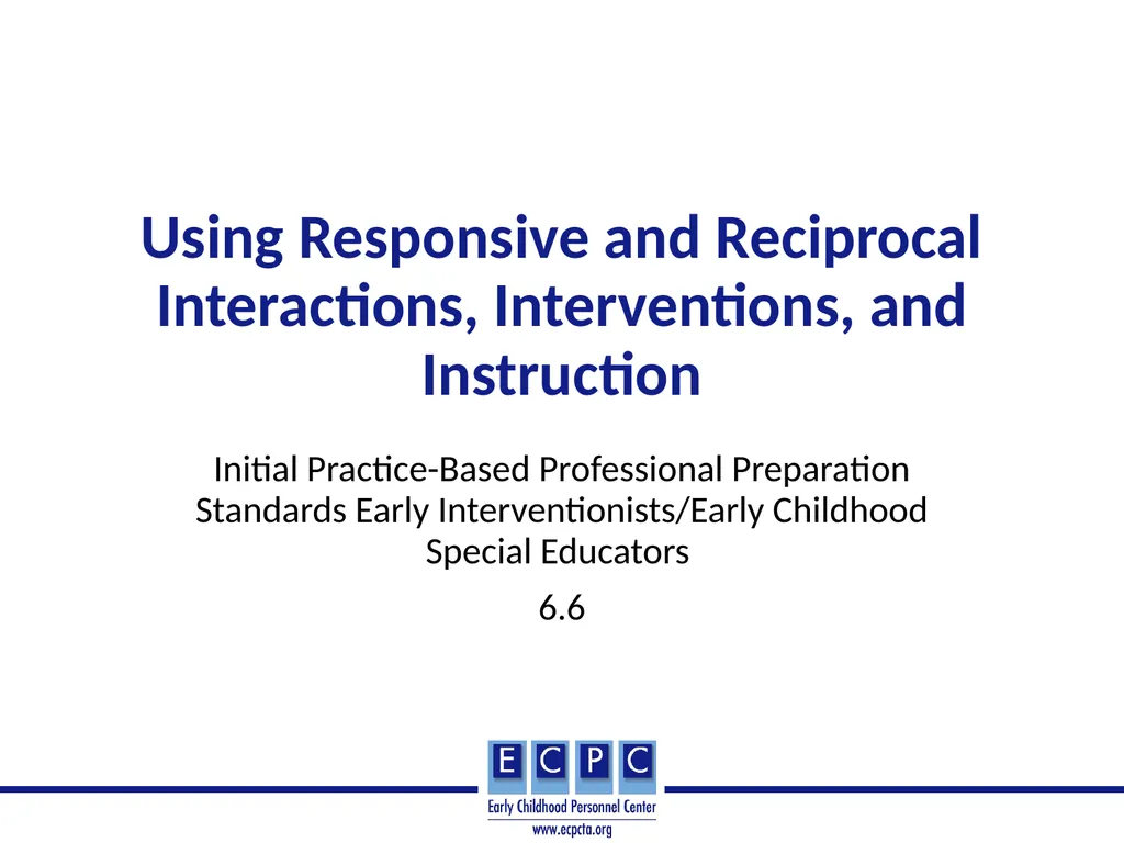 Using Responsive and Reciprocal Interactions, - slide 1 of 23