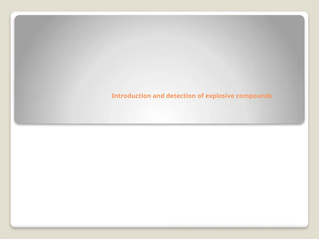 Introduction and detection of explosive compounds - slide 1 of 65