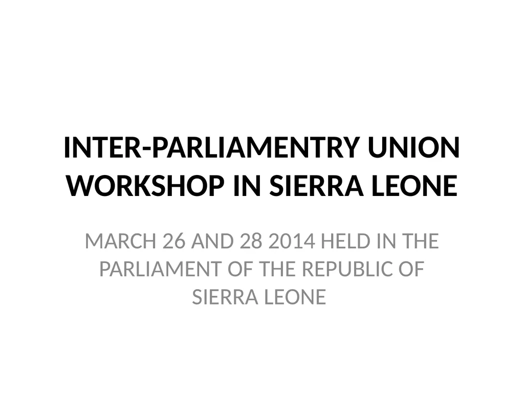 INTER-PARLIAMENTRY UNION WORKSHOP IN SIERRA LEONE - slide 1 of 27